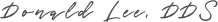 Signature of Everett dentist Dr. Donald Lee